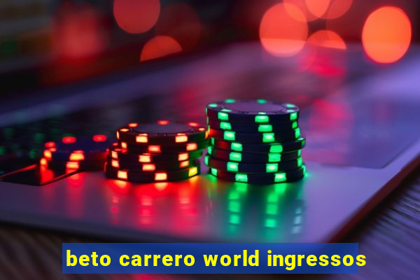 beto carrero world ingressos